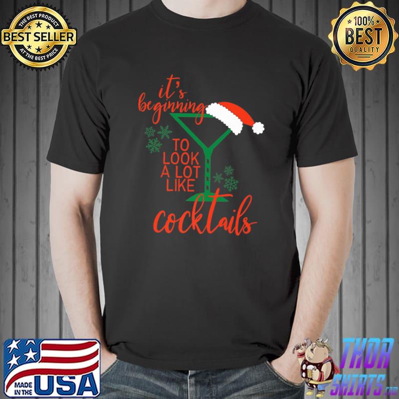It's beginning to look a lot like cocktails santa hat christmas T-Shirt