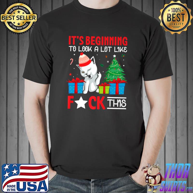 It's Beginning To Look A Lot Like Fxck This Xmas Cat Gifts Xmas Tree T-Shirt