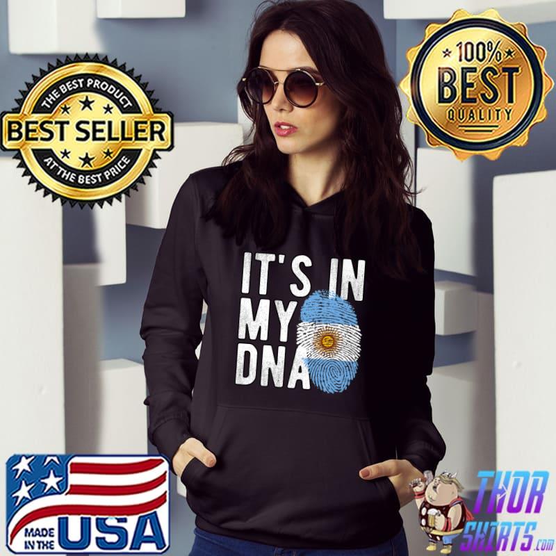 It's In My Dna Argentina Lover Argentinian Flag Roots T-Shirt Hoodie