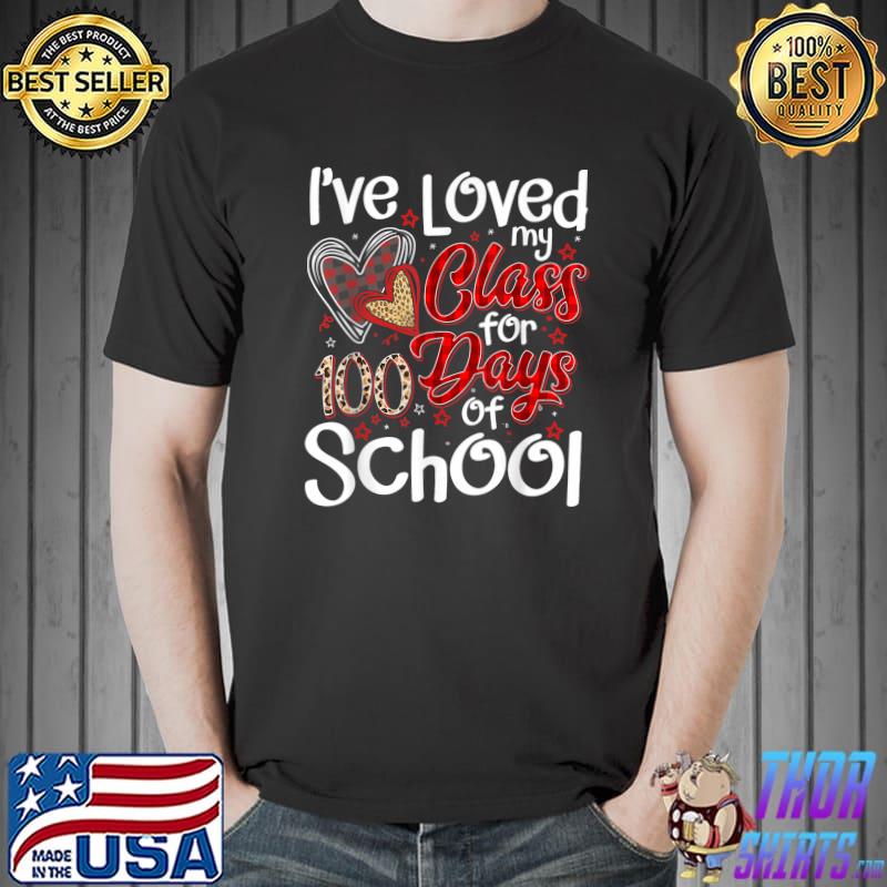 I've Loved My Class For 100 Days Of School Teacher Valentine Leopard T-Shirt