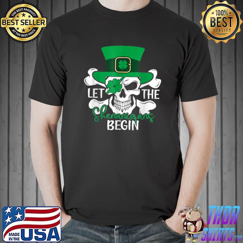 Let The Shenanigans Begin Fun Clover St Patrick's Day Skull T-Shirt