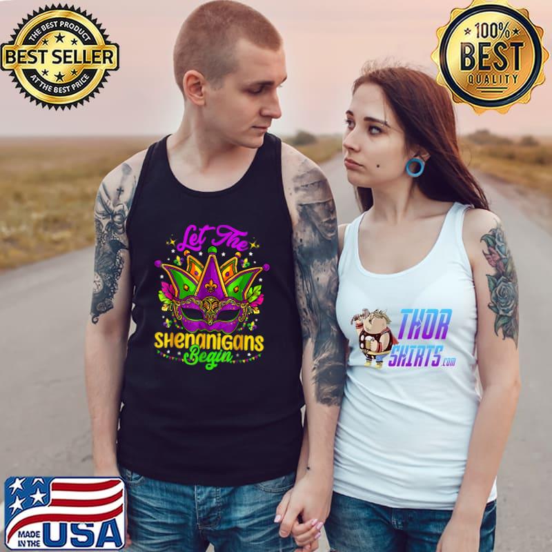 Let The Shenanigans Begin Mardi Gras T-Shirt Tank Top