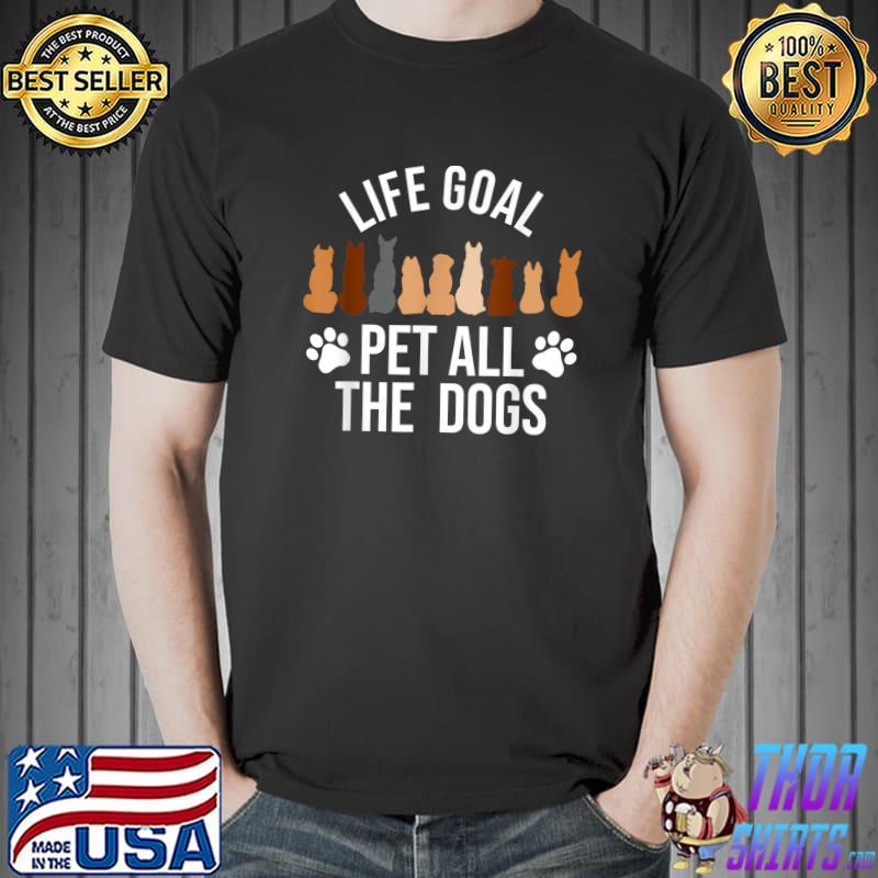 Life Goal Pet All The Dogs Dog Lover Animal Lover Retro T-Shirt