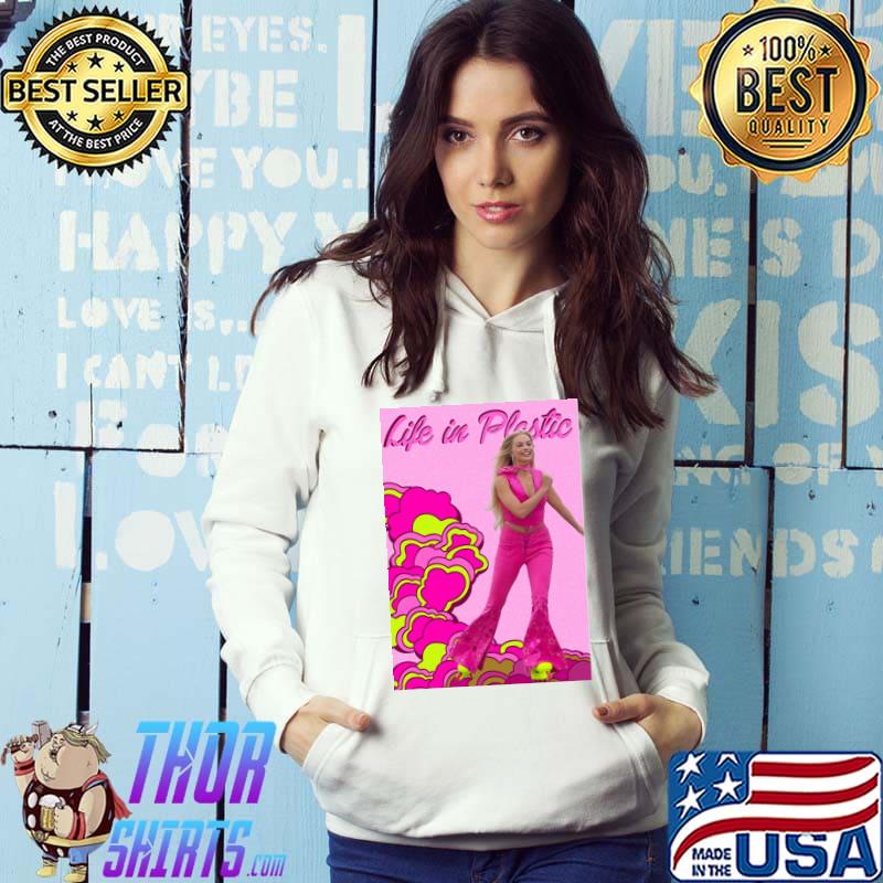 Life in plastic barbie the movie s Hoodie