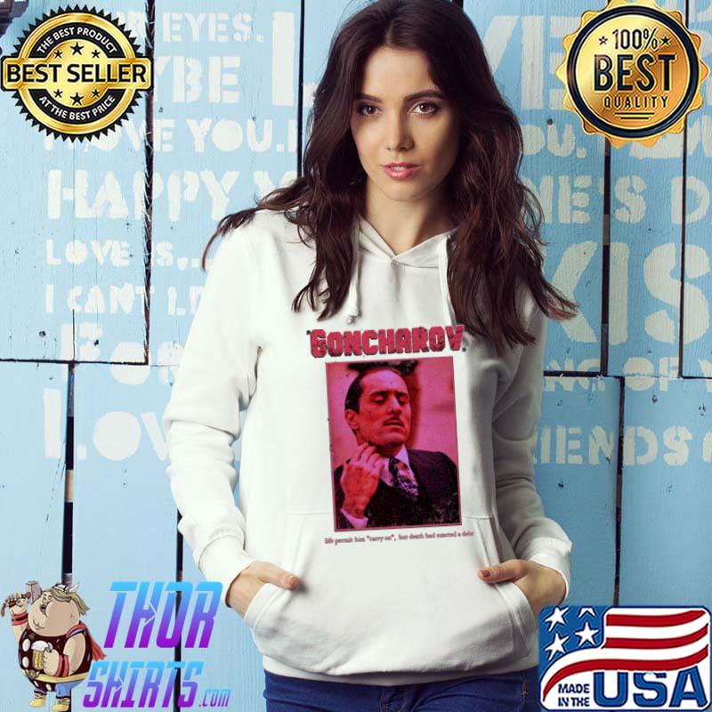 Life permit him carry on goncharov classic s Hoodie