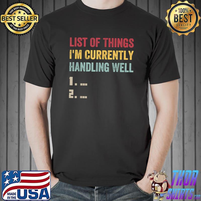 List Of Things I'm Currently Handling Well Retro Irony T-Shirt