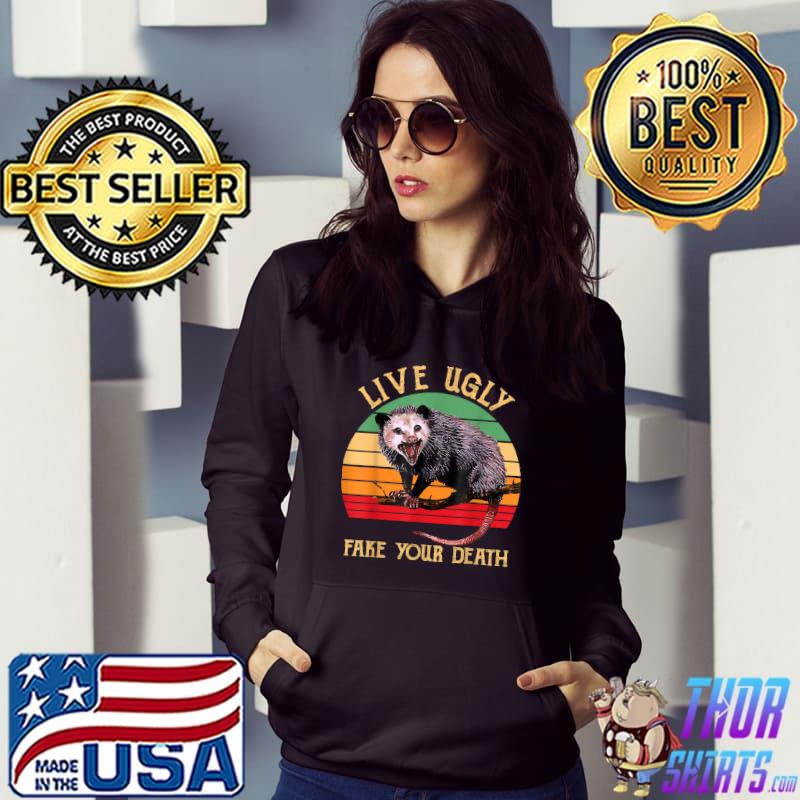Live Ugly Fake Your Death Vintage Ugly Possum T-Shirt Hoodie
