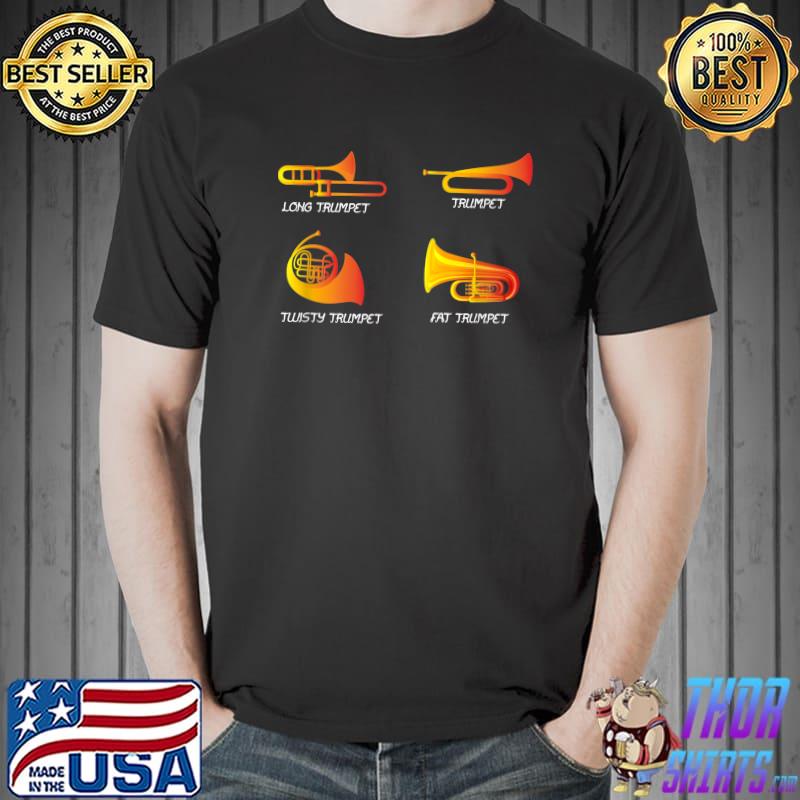 Long trumpet trumpet justy trumpet fat trumpet sarcastic trumpet player jazz band trombone T-Shirt
