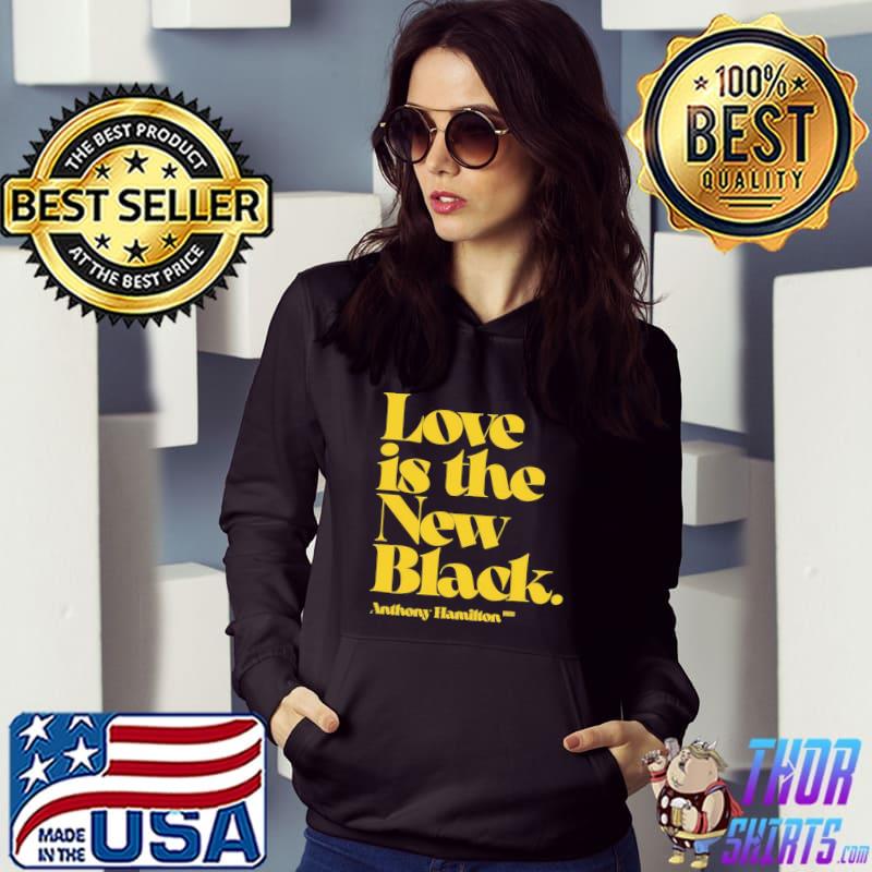 Love is the new black anthony hamilton s Hoodie