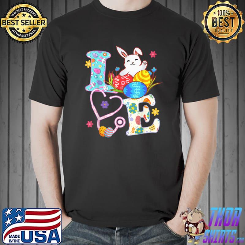 Love Rabbit Stethoscope Scrub Life Nurse Bunny Easter Day Outfits Gifts T-Shirt