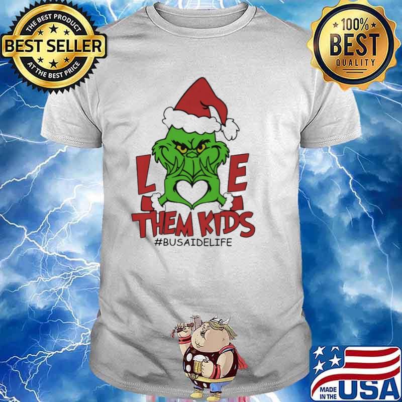 Love Them Kids - Bus Aide life grinch Christmas shirt