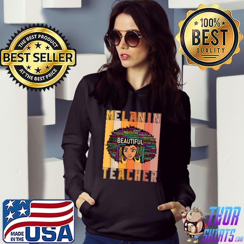 Melanin Teacher Beautiful Inquisitive Afro Retro Black History Month Black Women T-Shirt Hoodie