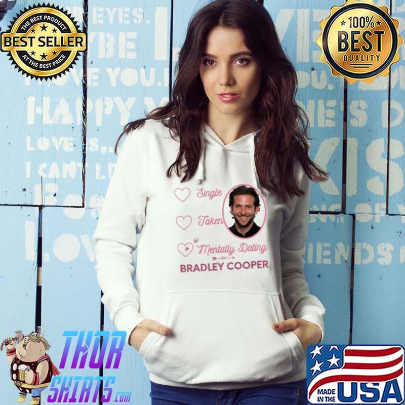 Mentally dating bradley cooper classic s Hoodie