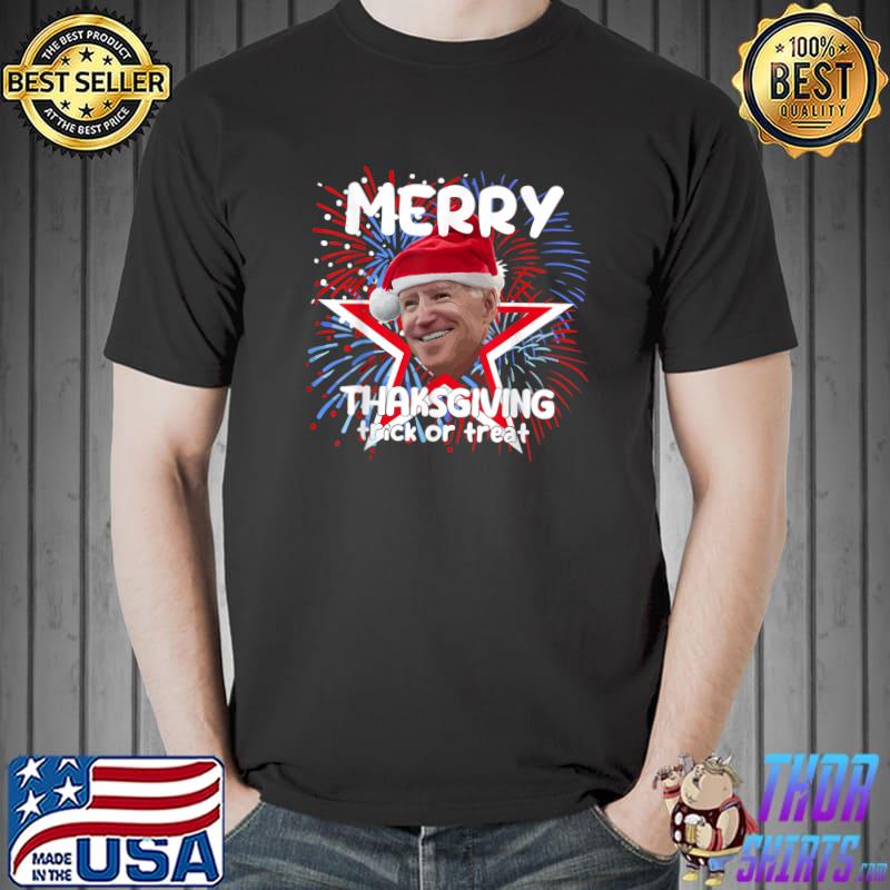 Merry Thanks Giving Trick Or Treat Joe Biden Santa Hat Christmas Fireworks T-Shirt