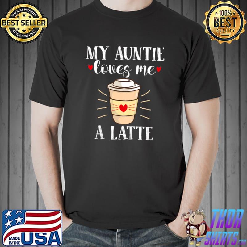 My Auntie loves me a latte aunt for niece and nephew hearts T-Shirt