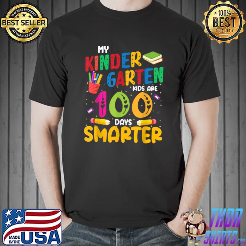 My Kindergarten Kids Are 100 Days Smarter 100th Day School Books Pencils T-Shirt