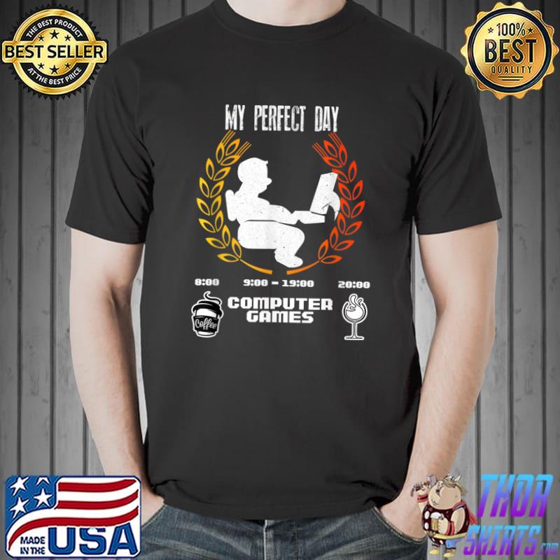 My Perfect Computer Games Day Gamer Coffee Nerds Gamer T-Shirt