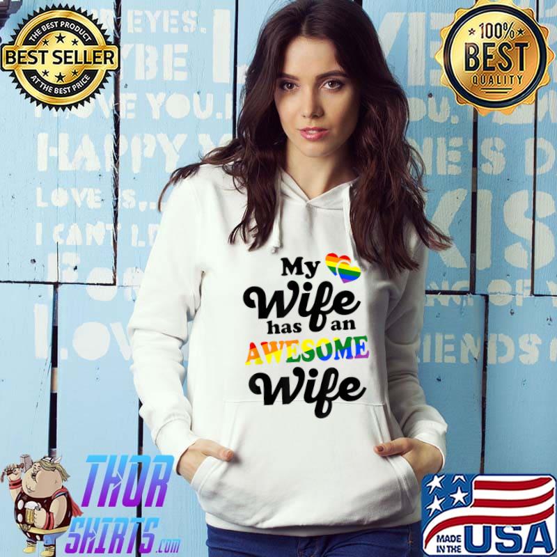 My Wife Has An Awesome Wife Lgbt Pride Gay Couple Wedding Lesbian Wife T-Shirt Hoodie