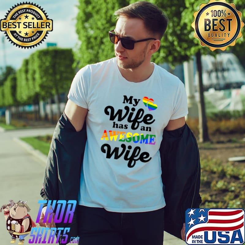 My Wife Has An Awesome Wife Lgbt Pride Gay Couple Wedding Lesbian Wife T-Shirt