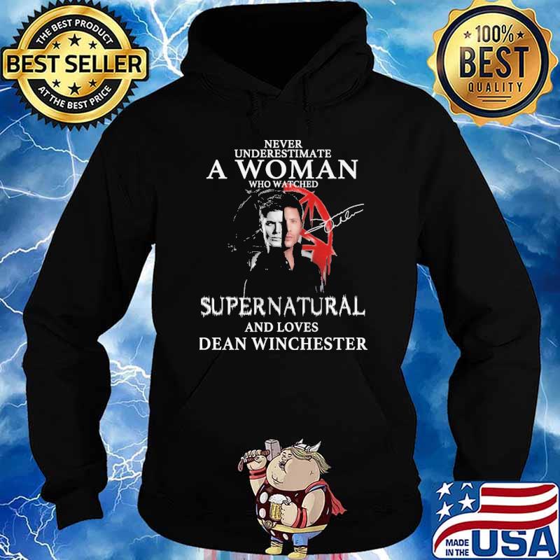 Never Underestimate A Woman Who Watched Supernatural And Loves Dean Winchester Shirt Hoodie