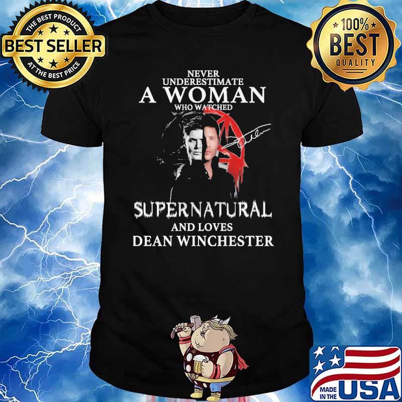 Never Underestimate A Woman Who Watched Supernatural And Loves Dean Winchester Shirt
