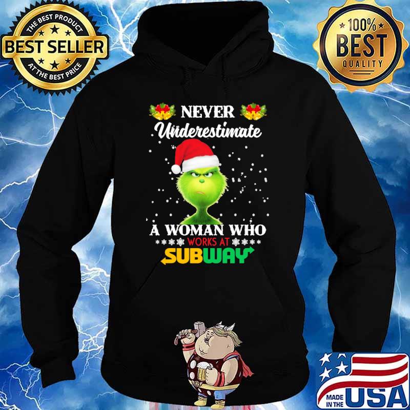 Never Underestimate A Woman Who Works At Subway Bell Grinch Shirt Hoodie