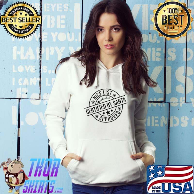 Nice List Approved Christmas Santa Claus Xmas Holiday T-Shirt Hoodie
