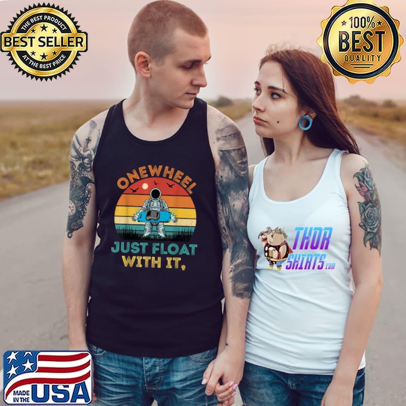 Onewheel Just Foat With It Astronaut Vintage T-Shirt Tank Top