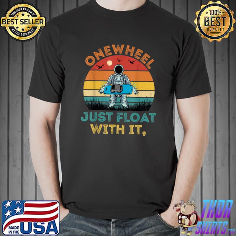 Onewheel Just Foat With It Astronaut Vintage T-Shirt