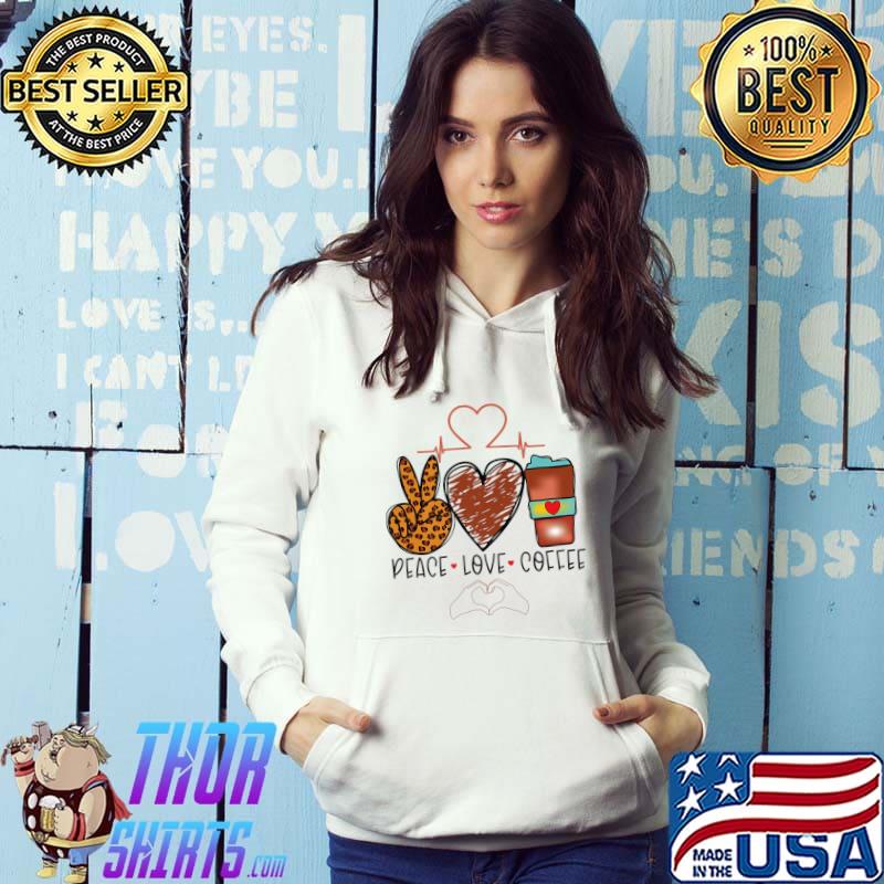 Peace Love Coffee High Hand Leopard Heart Heartbeat Novelty T-Shirt Hoodie