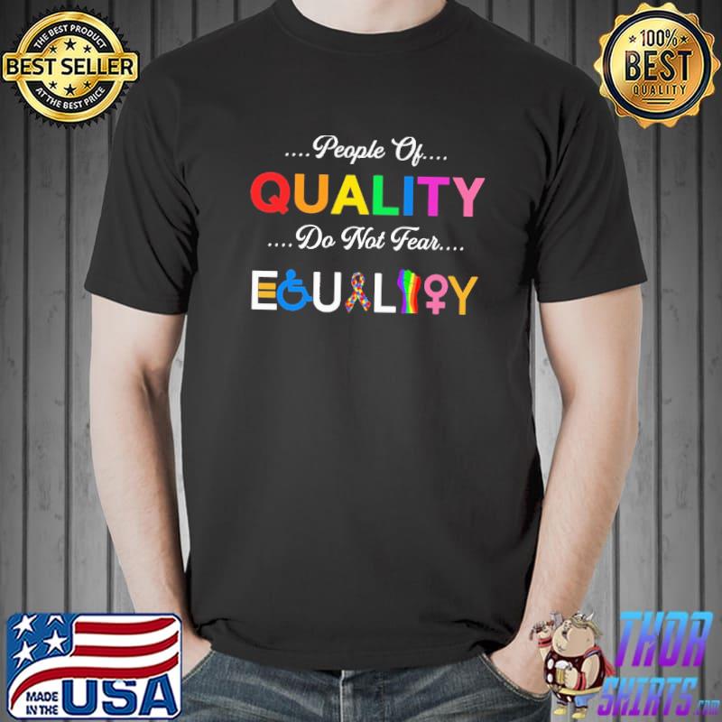People of quality doesn’t fear equality lgbt Shirt