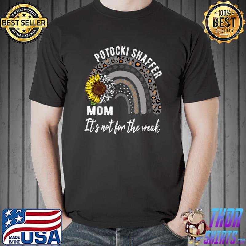 Potocki Shaffer It's Not For The Weak Rainbow Leopard Sunflower Syndrome Awareness Apparel T-Shirt