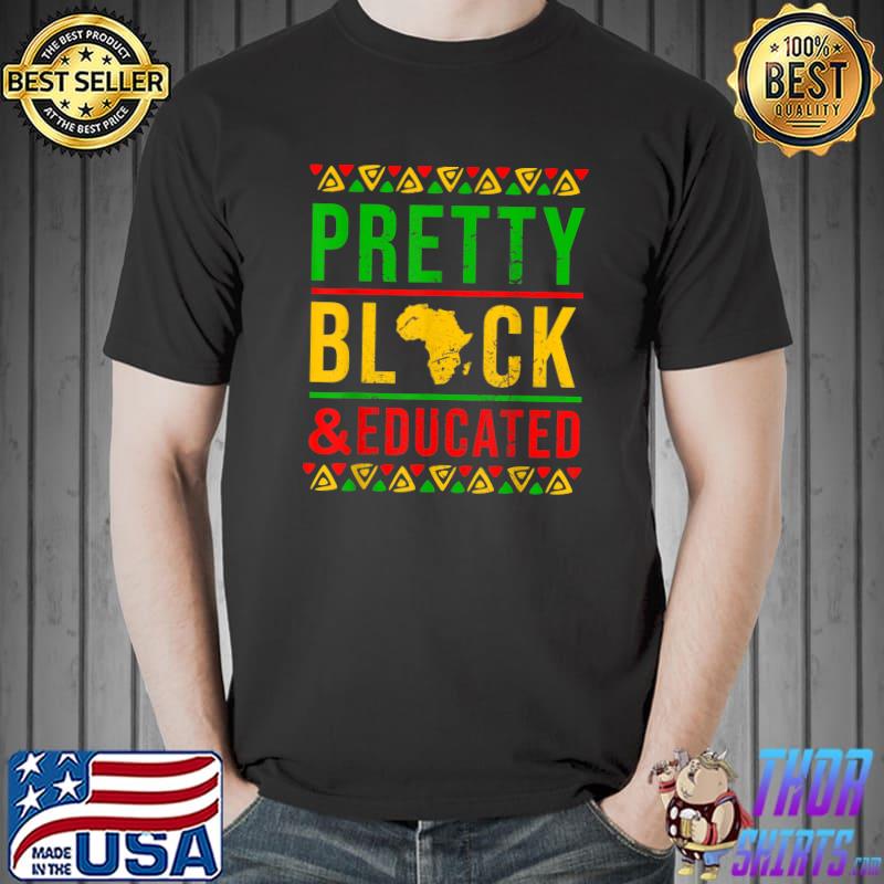 Pretty Black And Educated Black History Month Pride T-Shirt