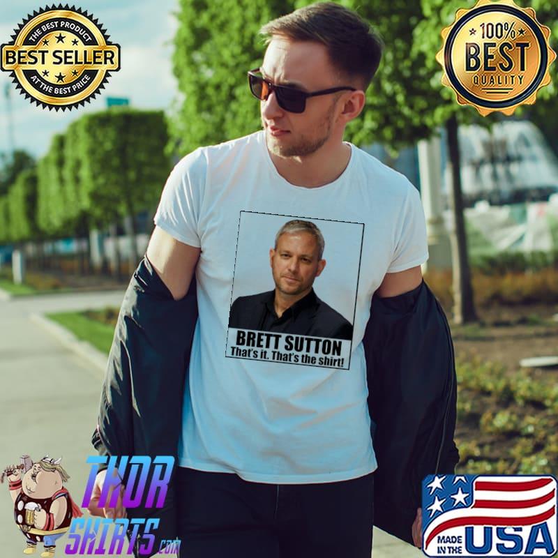 Professor brett sutton that's it that's the classic shirt