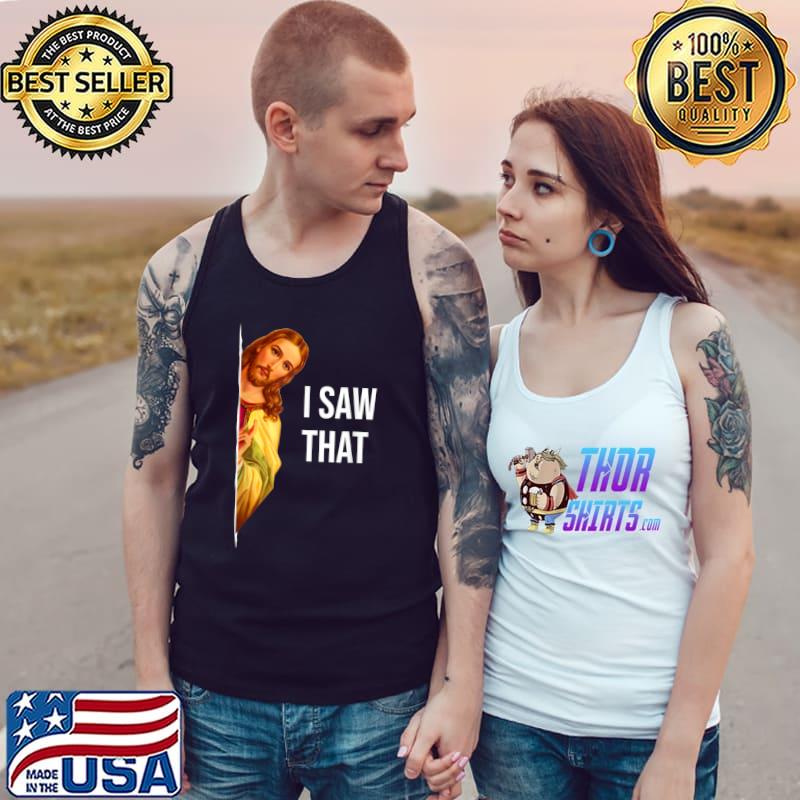 Quote Jesus I Saw That Christian God T-Shirt Tank Top