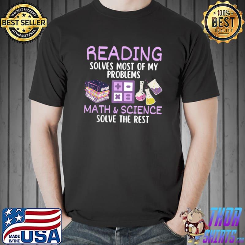 Reading Solves Most Of My Problems Math & Science Teacher T-Shirt
