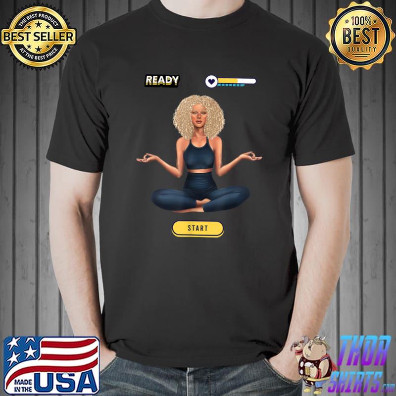 Ready to start meditation women yoga T-Shirt