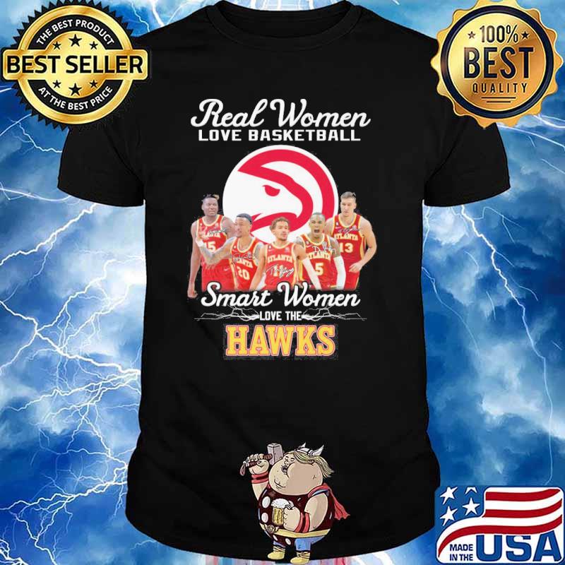 Real women love basketball smart women love the hawks shirt
