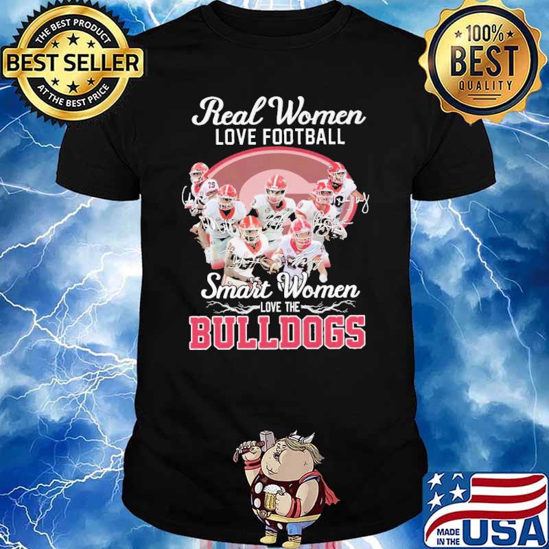 Real Women Love Football Smart Women Love The Bulldogs Shirt