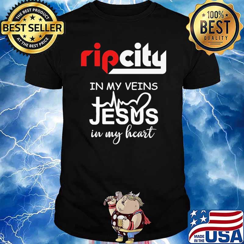 Rip City In MY Veins Jesus In My Heart Shirt