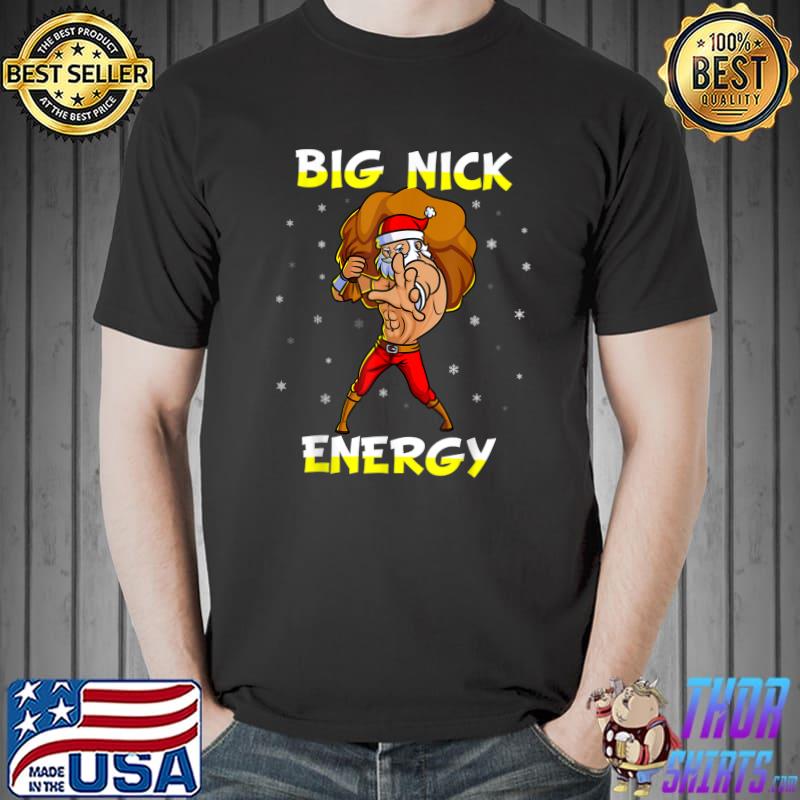 Santa Claus Big Nick Energy Xmas Strong Gym Christmas T-Shirt
