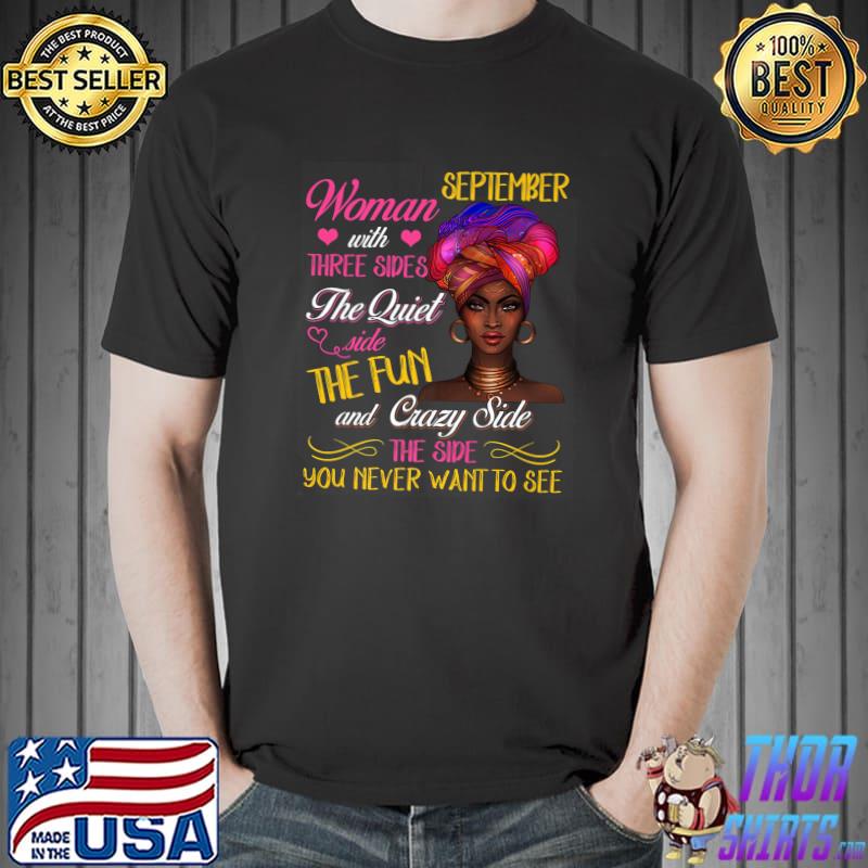 September Woman With Three Sides Quite The Side You Never Want To See Black Girl T-Shirt