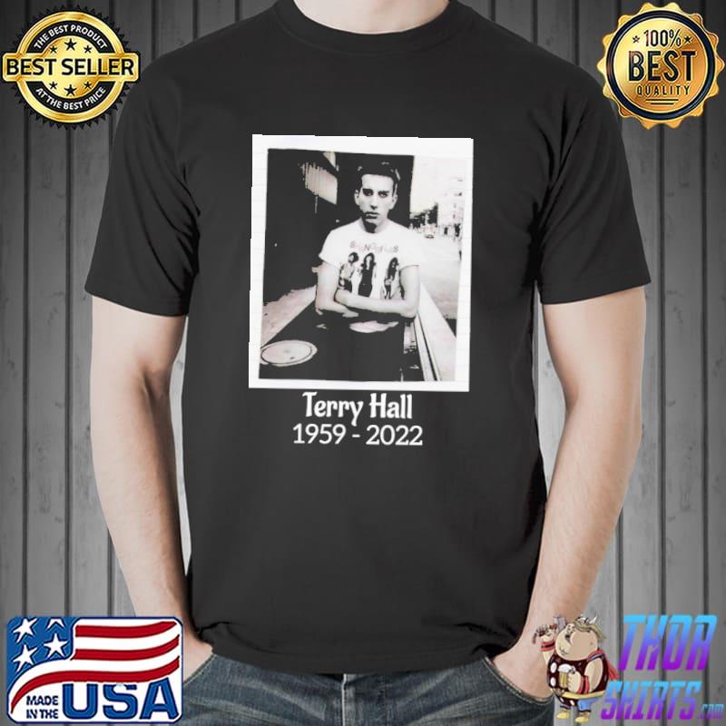 Singer terry hall 1959 2022 rest in peace thank you for memories shirt