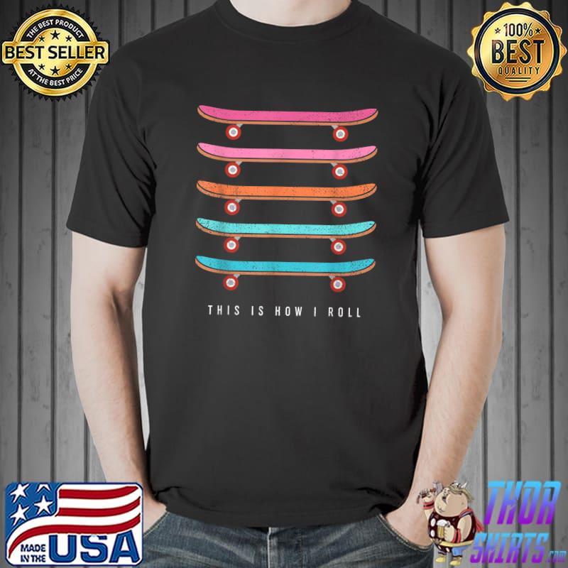 Skater Girl This Is How I Roll Skateboarder T-Shirt