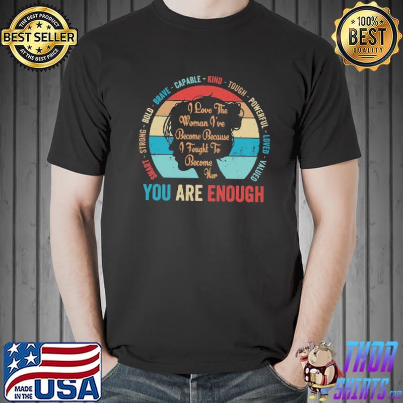 Smart Strong Bold Brave Capable Kind You Are Enough Vintage Shirt