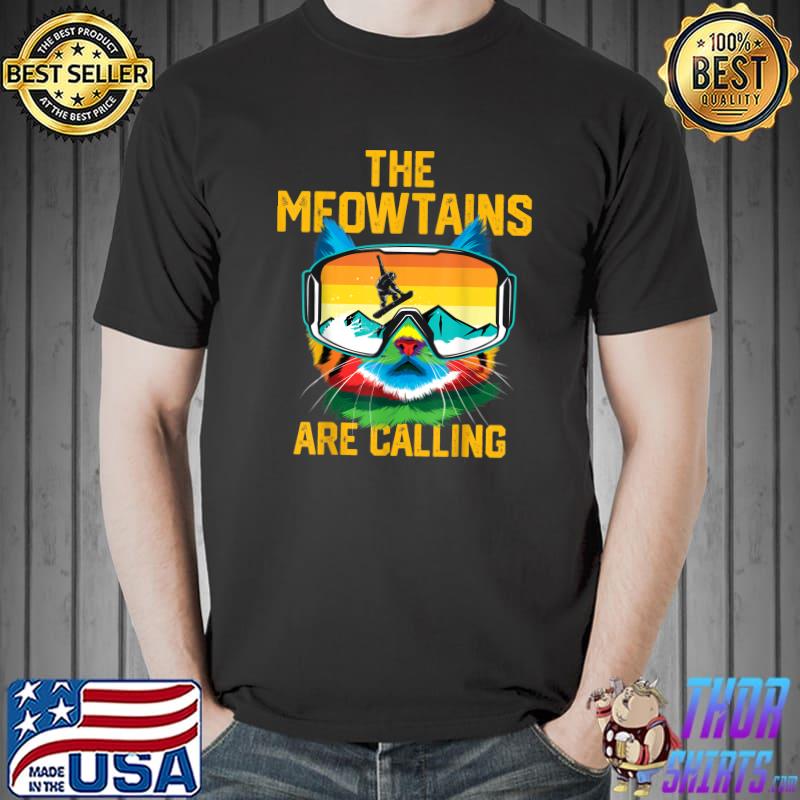 Snowboard Lover Mountain Skier The Meowtains Are Calling Cat With Sunglasses Retro T-Shirt