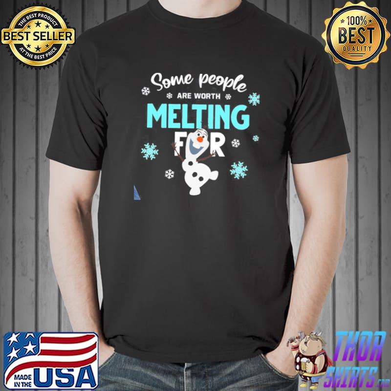 Some people are worth melting for olaf frozen classic shirt
