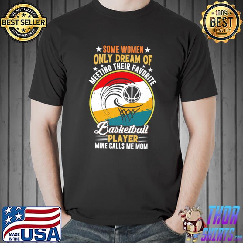 Some women only dream of meeting their favorite basketball vintage T-Shirt
