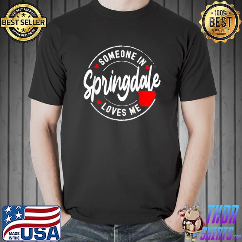 Someone In Springdale Arkansas Loves Me Hearts T-Shirt