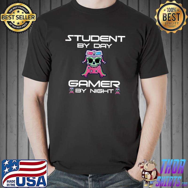 Student By Day Gamer By Night Meme For Gamers Controller Skull T-Shirt